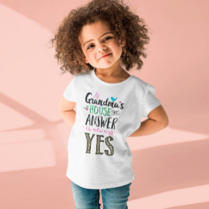 At Grandma's House the Answer is always YES Toddler T-shirt