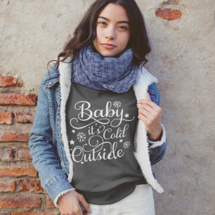 Baby Its Cold Outside Dark Gray Women's Sweatshirt