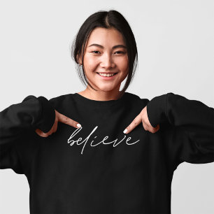 Believe Handwritten Script Motivational Sweatshirt