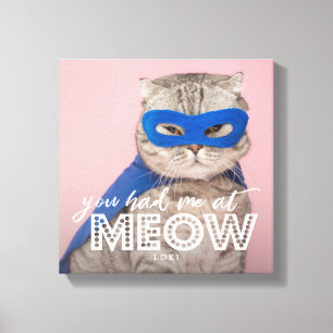 Cat Photo   You Had Me At MEOW Custom Canvas Print