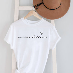 Ciao Bella   Italian Modern Script with Heart T-Shirt