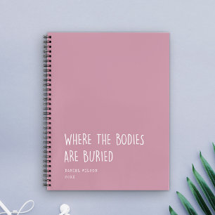 Fun Coworker Student Gift Where Bodies are buried Notebook