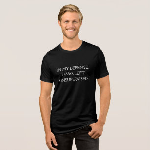 Funny Excuse Quote Tri-Blend Shirt