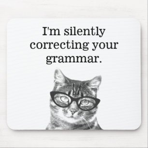 I'm silently correcting your grammar cat mousepad