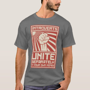 Introverts Unite Separately In Your Own Homes T-Shirt