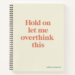 Overthink This Funny Quote   Burnt Sienna Notebook