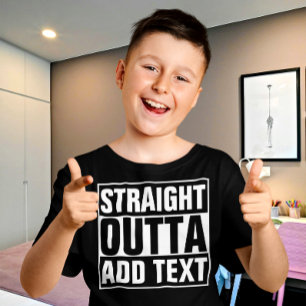 STRAIGHT OUTTA - add your text here/create own T-Shirt