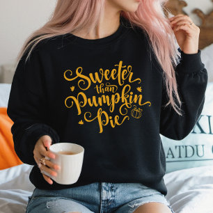 Sweeter Than Pumpkin Pie Sweatshirt