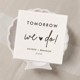 Tomorrow We Do Rehearsal Dinner Napkins