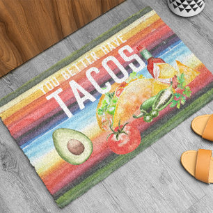 You Better Have Tacos   Funny Welcome Doormat